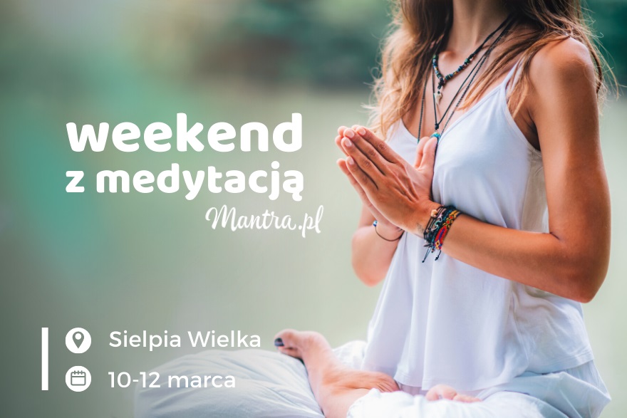 Weekend z medytacją w Sielpi Wielkiej 10.03-12.03.2023