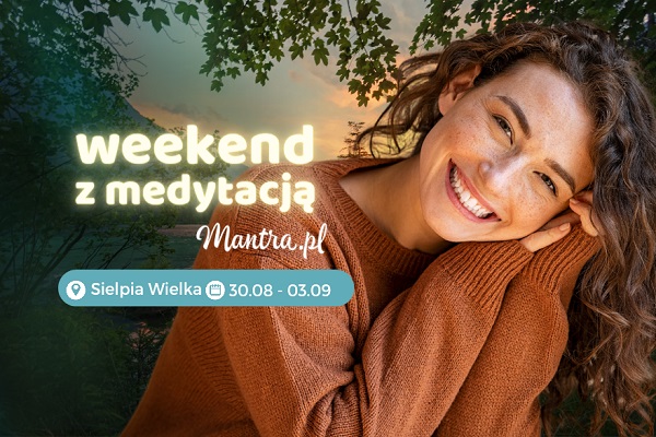Weekend z medytacją w Sielpi Wielkiej 30 sierpnia - 3 września 2023r