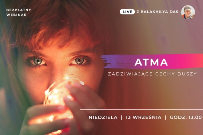 LIVE z Balakhilya das: Atma - zadziwiające cechy duszy