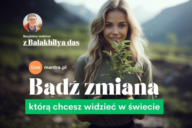 LIVE z Balakhilya das: Bądź zmianą, którą chcesz widzieć w świecie