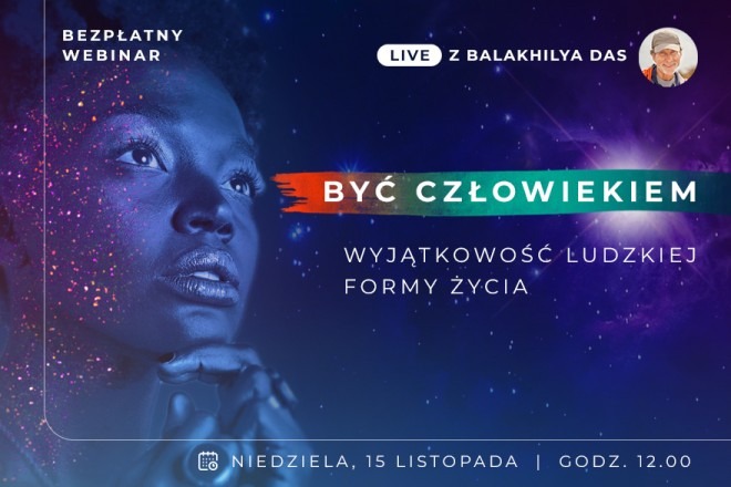 LIVE z Balakhilya das: Być człowiekiem. Wyjątkowość ludzkiej formy życia