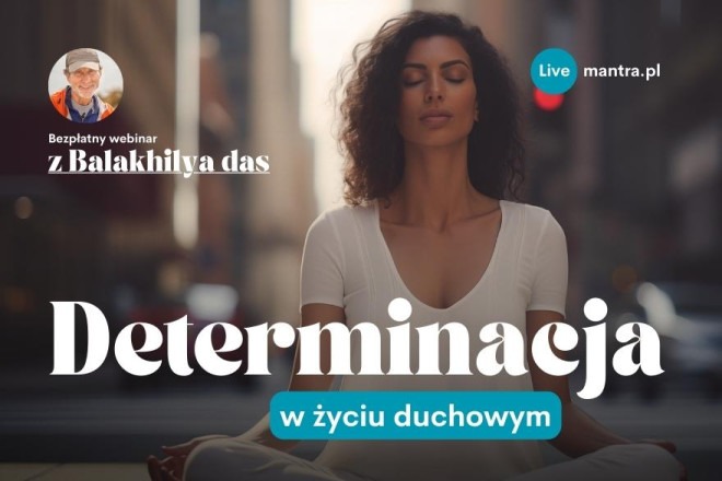 LIVE z Balakhilya das: Determinacja w życiu duchowym