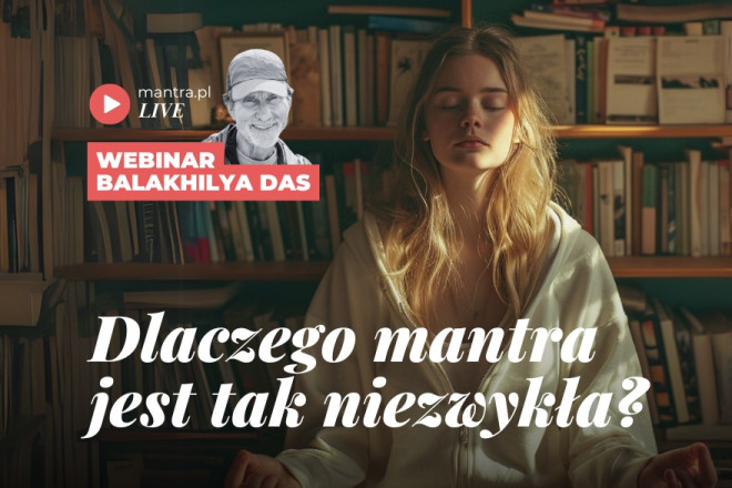 LIVE z Balakhilya das: Dlaczego mantra jest tak niezwykła?