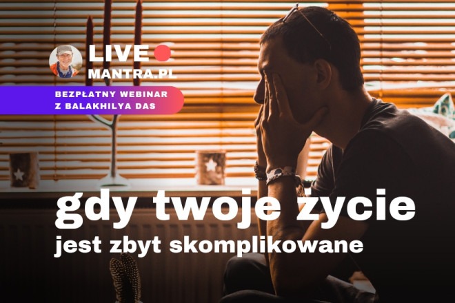 LIVE z Balakhilya das: Gdy Twoje życie jest zbyt skomplikowane