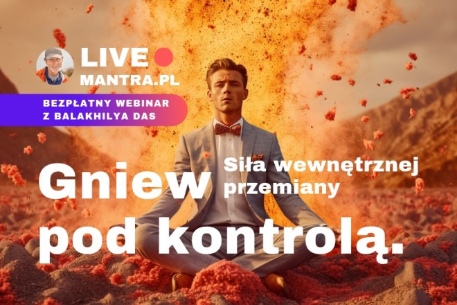 LIVE z Balakhilya das: Gniew pod kontrolą. Siła wewnętrznej przemiany