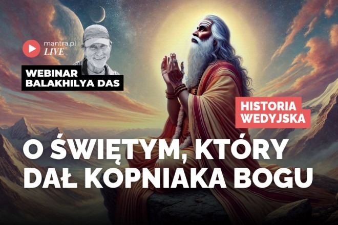 LIVE z Balakhilya das: Historia o świętym, który dał kopniaka Bogu