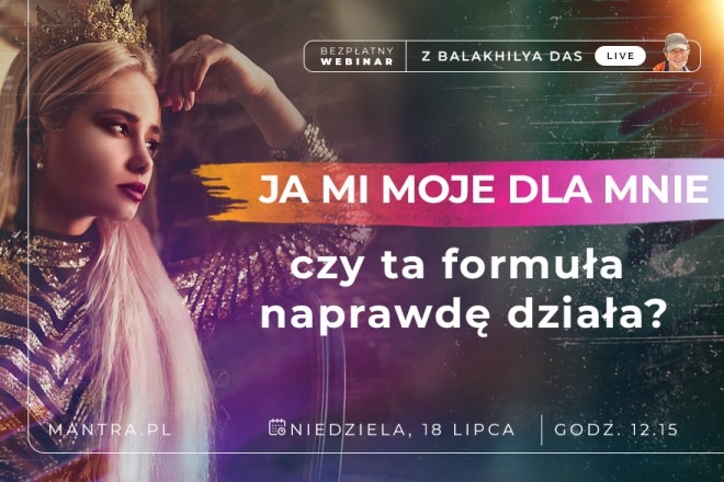 LIVE z Balakhilya das: Ja, mi, moje, dla mnie! Czy ta formuła naprawdę działa?