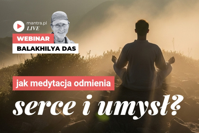 LIVE z Balakhilya das: Jak medytacja odmienia serce i umysł?