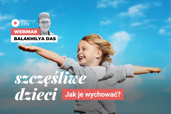 LIVE z Balakhilya das: Jak wychować szczęśliwe dzieci