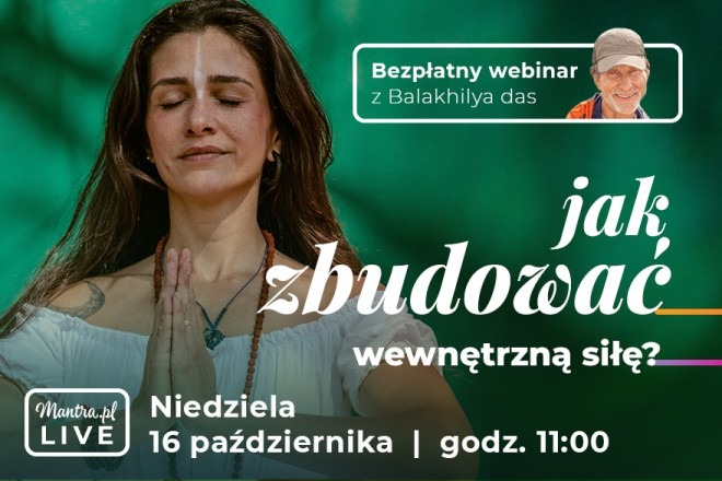 LIVE z Balakhilya das: Jak zbudować wewnętrzną siłę?