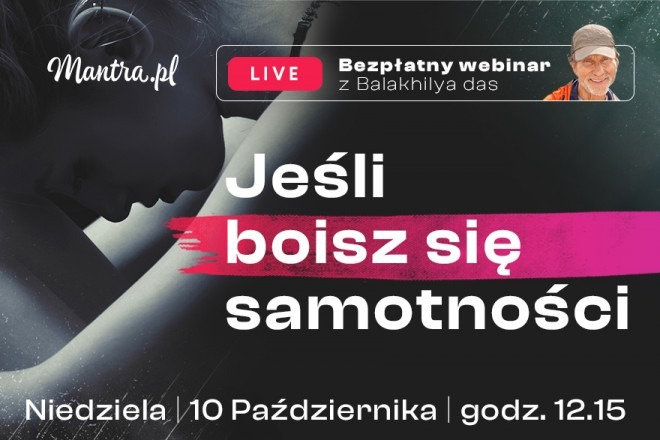 LIVE z Balakhilya das: Jeśli boisz się samotności