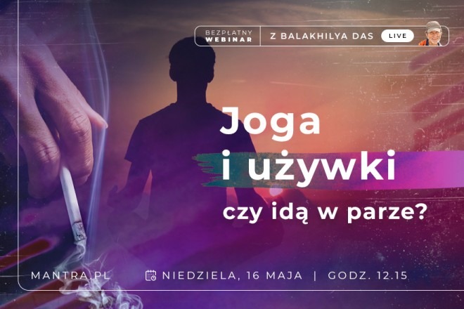 LIVE z Balakhilya das: Joga i używki - czy idą w parze?