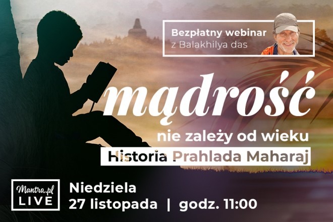 LIVE z Balakhilya das: Mądrość nie przychodzi z wiekiem. Historia Prahlada Maharaj