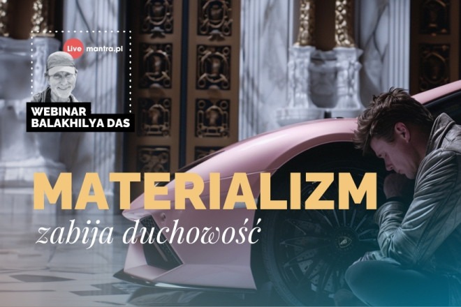 LIVE z Balakhilya das: Materializm zabija duchowość