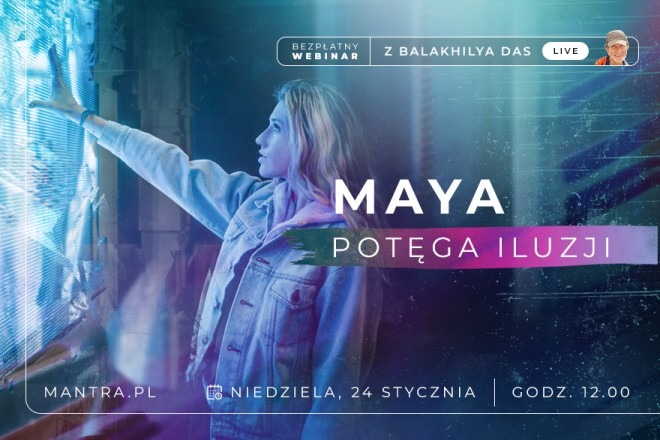 LIVE z Balakhilya das: Maya. Potęga Iluzji