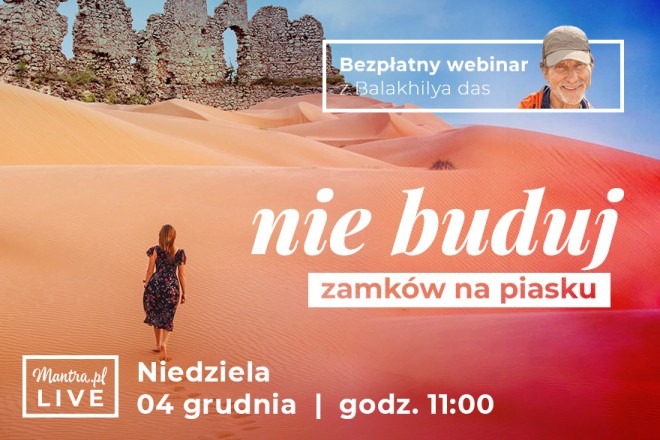 LIVE z Balakhilya das: Nie buduj zamków na piasku