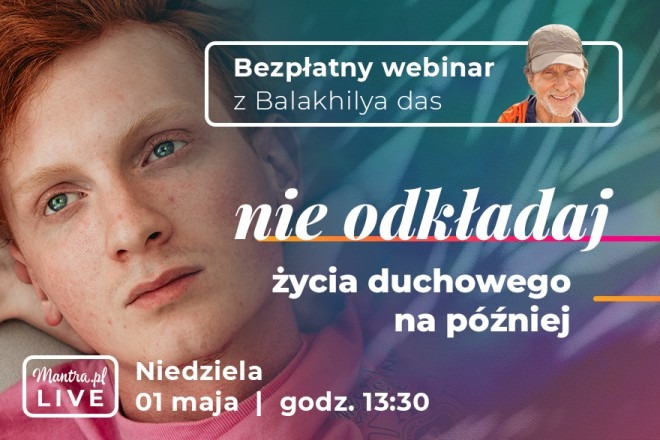 LIVE z Balakhilya das: Nie odkładaj życia duchowego na później