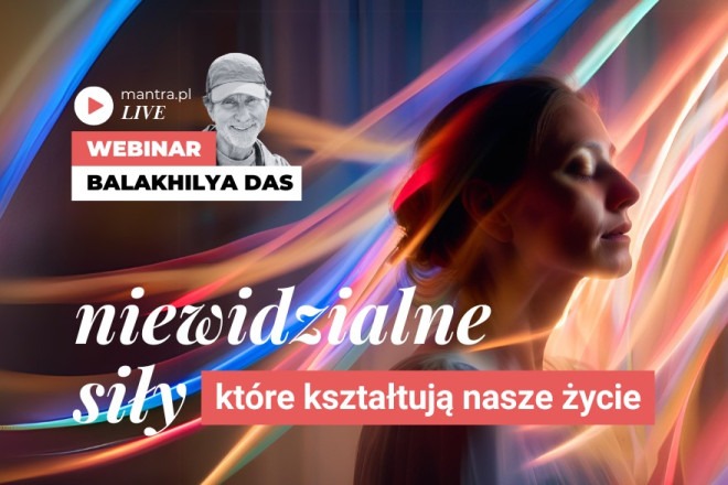 LIVE z Balakhilya das: Niewidzialne siły, które kształtują nasze życie