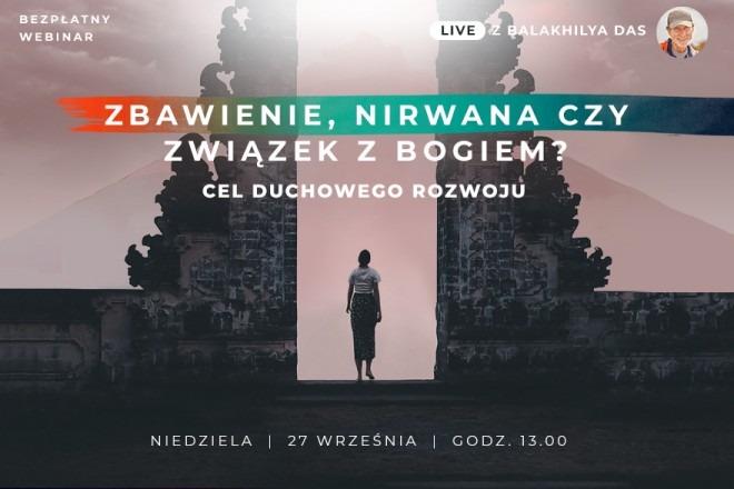 LIVE z Balakhilya das: Zbawienie, Nirwana czy związek z Bogiem. Cel duchowego rozwoju