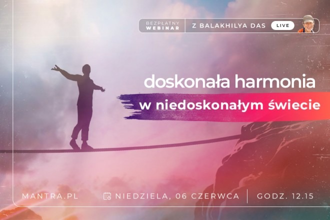 LIVE z Balakhilya das: Osiąganie doskonałej harmonii w niedoskonałym świecie