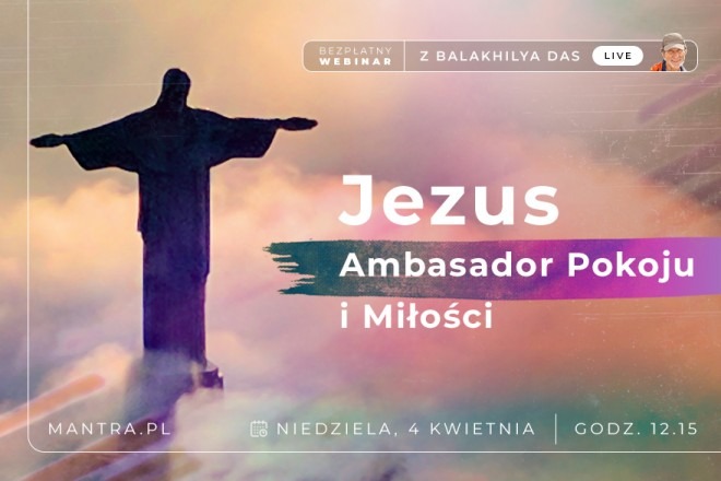 LIVE z Balakhilya das: Pan Jezus. Ambasador Pokoju i Miłości