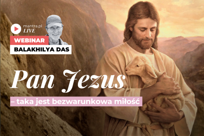 LIVE z Balakhilya das: Pan Jezus. Taka jest bezwarunkowa miłość