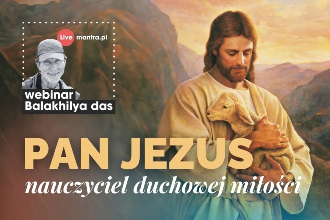 LIVE z Balakhilya das: Pan Jezus. Nauczyciel duchowej miłości