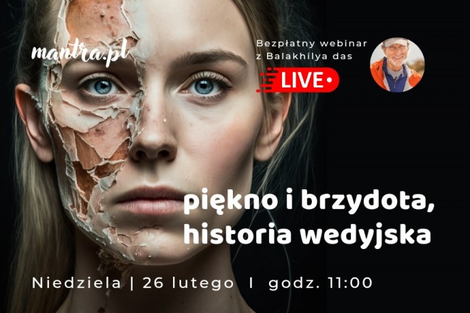 LIVE z Balakhilya das: Piękno i brzydota. Historia Wedyjska