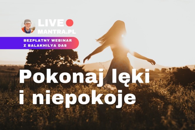 LIVE z Balakhilya das: Pokonaj lęki i niepokoje