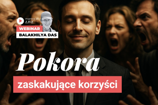 LIVE z Balakhilya das: Niezwyłke korzyści bycia pokornym