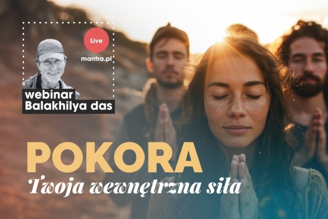 LIVE z Balakhilya das: Pokora. Twoja wewnętrzna siła