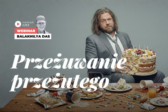 LIVE z Balakhilya das: Przeżuwanie przeżutego