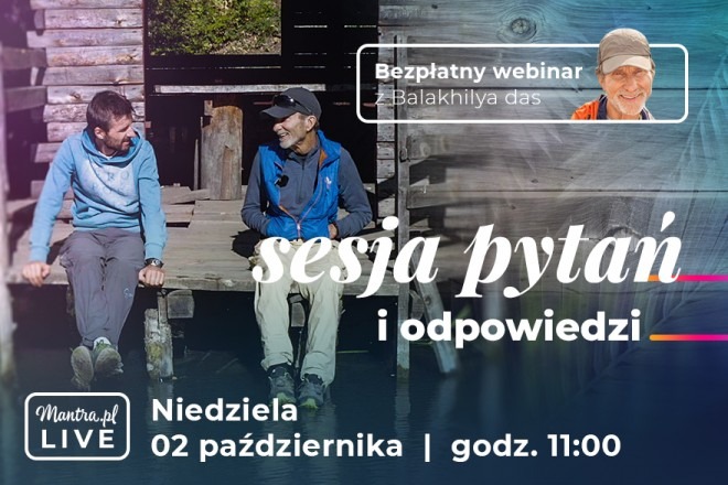 LIVE z Balakhilya das: Sesja pytań i odpowiedzi