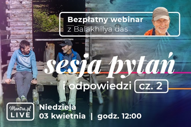 LIVE z Balakhilya das: Sesja pytań i odpowiedzi cz.2