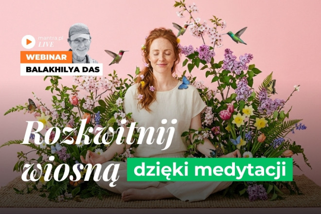LIVE z Balakhilya das: Rozkwitnij wiosną dzięki medytacji