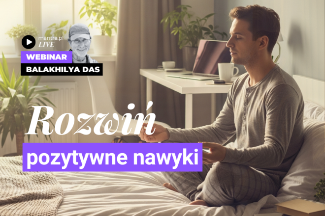 LIVE z Balakhilya das: Rozwiń pozytywne nawyki