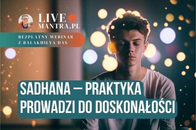 LIVE z Balakhilya das: Sadhana - praktyka prowadzi do doskonałości