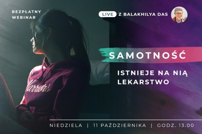 LIVE z Balakhilya das: Samotność - istnieje na nią lekarstwo