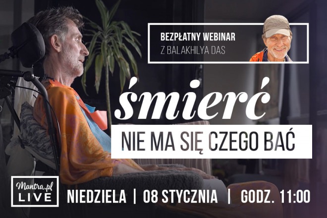 LIVE z Balakhilya das: Śmierć. Nie ma się czego bać