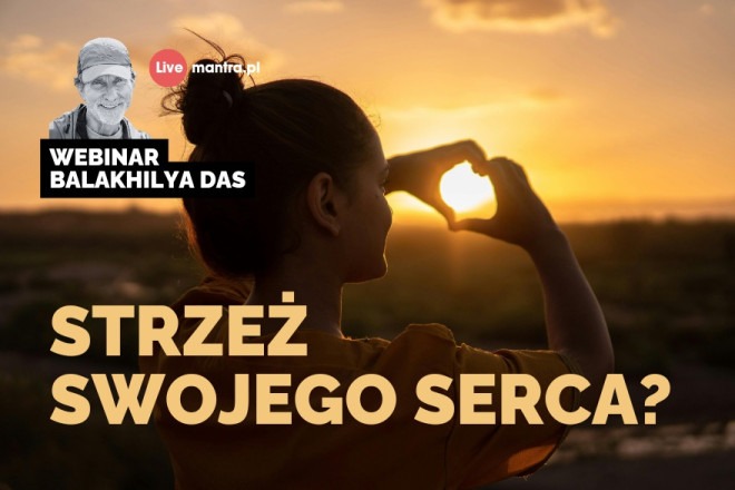 LIVE z Balakhilya das: Strzeż swojego serca