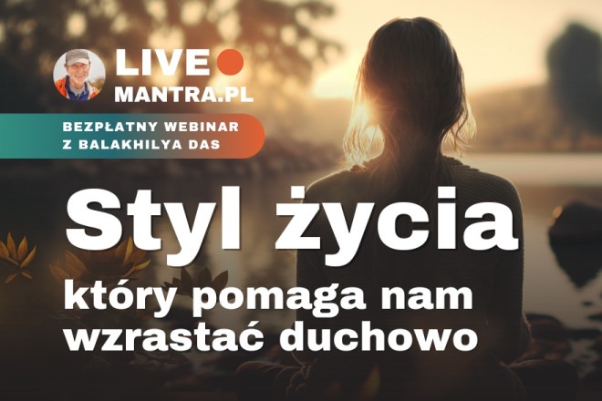 LIVE z Balakhilya das: Styl życia, który pomaga nam wzrastać duchowo