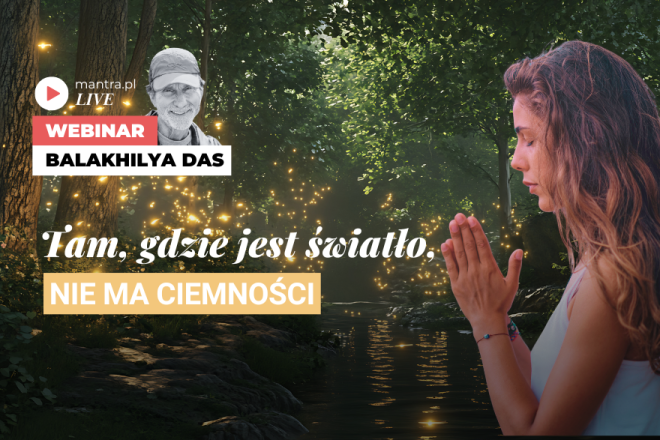 LIVE z Balakhilya das: Tam gdzie jest światło, nie ma ciemności