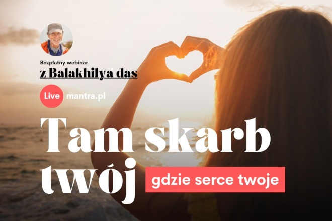 Tam skarb twój gdzie serce twoje