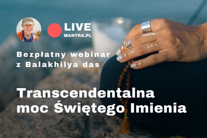 LIVE z Balakhilya das: Transcendentalna moc Świętego Imienia