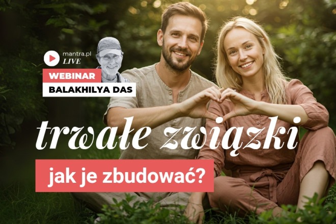 LIVE z Balakhilya das: Trwałe związki. Jak je zbudować?