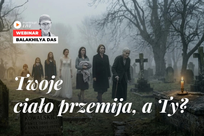 LIVE z Balakhilya das: Twoje ciało przemija a Ty?