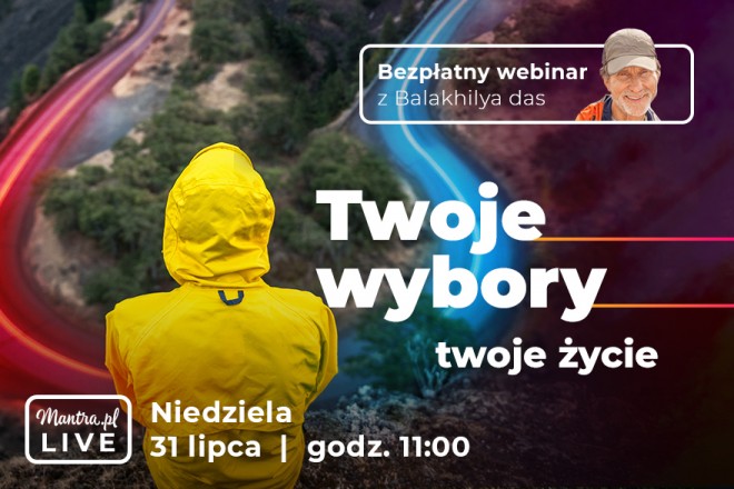 LIVE z Balakhilya das: Twoje wybory - Twoje życie