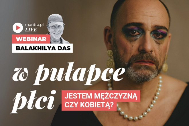 LIVE z Balakhilya das: Jestem mężczyzną czy kobietą? W pułapce płci