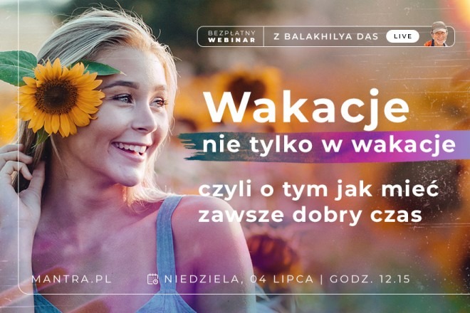 LIVE z Balakhilya das: Wakacje nie tylko w wakacje, czyli jak mieć zawsze dobry czas