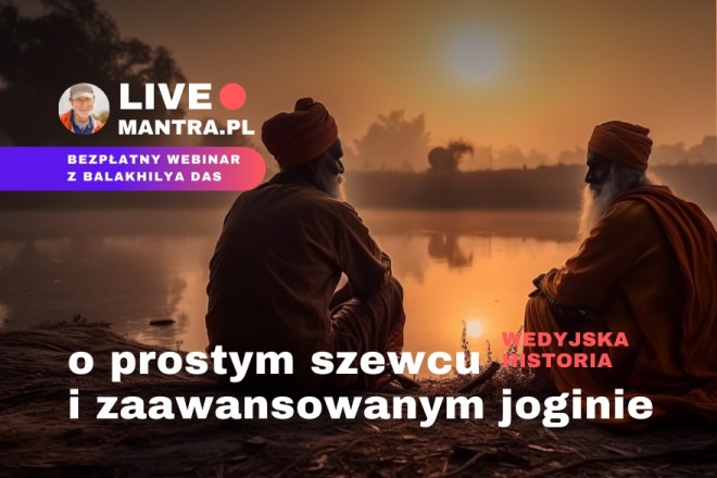 LIVE z Balakhilya das: Wedyjska historia o prostym szewcu i zaawansowanym joginie